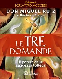 Icon image Le tre domande: Il potere della saggezza tolteca