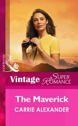 Icon image The Maverick (Mills & Boon Vintage Superromance)
