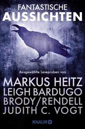 Icon image Fantastische Aussichten: Fantasy & Science Fiction bei Knaur #4: Ausgewählte Leseproben von Markus Heitz, Leigh Bardugo, Jessica Brody, Joanne Rendell u.v.m.