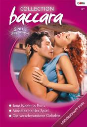 Icon image Collection Baccara Band 252: Der verschwundene Geliebte / Jene Nacht in Paris / Maddies heisses Spiel /