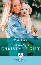 Icon image Their One-Night Christmas Gift (Pups that Make Miracles, Book 4) (Mills & Boon Medical)