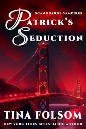 Icon image Patrick's Seduction (Scanguards Hybrids #7): Fast-paced, scorching vampire romantasy