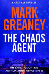 Icon image The Chaos Agent: The superb, action-packed new Gray Man thriller