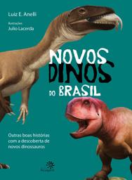 Icon image Novos dinos do Brasil: Outras boas histórias com a descoberta de novos dinossauros