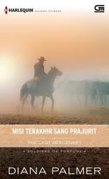 Icon image Harlequin Koleksi Istimewa: Misi Terakhir Sang Prajurit (The Last Mercenary)