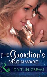 Icon image The Guardian's Virgin Ward (One Night With Consequences, Book 11) (Mills & Boon Modern)