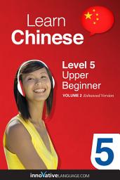 Icon image Learn Chinese - Level 5: Upper Beginner, Volume 2: Lessons 1-25