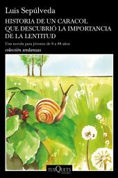 Icon image Historia de un caracol que descubrió la importancia de la lentitud