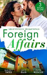 Icon image Foreign Affairs: Argentinian Awakenings: The Argentine's Price / Kept at the Argentine's Command / A Ring to Take His Revenge
