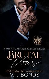 Icon image Brutal Vows: A Dark Mafia Arranged Marriage Romance
