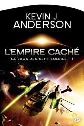 Icon image La Saga des Sept Soleils, T1 : L'Empire caché