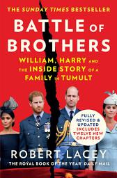 Icon image Battle of Brothers: William, Harry and the Inside Story of a Family in Tumult