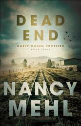 Icon image Dead End (Kaely Quinn Profiler Book #3)