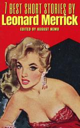 Icon image 7 best short stories by Leonard Merrick