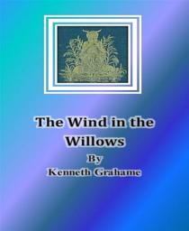 Icon image The Wind in the Willows By Kenneth Grahame