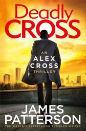 Icon image Deadly Cross: (Alex Cross 28)