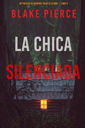 Icon image La chica silenciada (Un thriller de suspense FBI de Ella Dark – Libro 4)