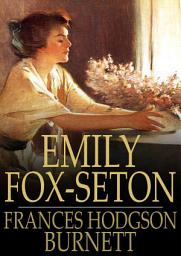 Icon image Emily Fox-Seton: Being the Making of a Marchioness and the Methods of Lady Walderhurst