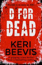 Icon image D for Dead: A Gripping Crime Thriller