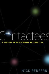 Icon image Contactees: A History of Alien-Human Interaction