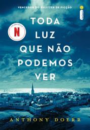 Icon image Toda luz que não podemos ver (Livro que deu origem à série da Netflix)