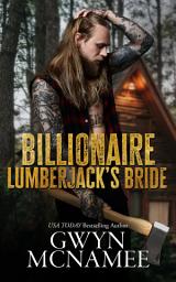 Icon image Billionaire Lumberjack's Bride (A Standalone Billionaire Mountain Man Forced Proximity Mail Order Bride Romance)