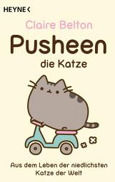Icon image Pusheen, die Katze: Aus dem Leben der niedlichsten Katze der Welt