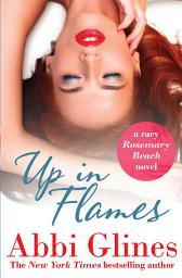 Icon image Up in Flames: A Rosemary Beach novel
