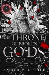 Icon image The Throne of Broken Gods: The MUST-READ second book in Amber Nicole's dark romantasy series!