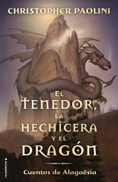 Icon image El tenedor, la hechicera y el dragón (Ciclo El Legado): Cuentos de Alagaësia