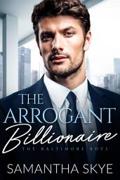 Icon image The Arrogant Billionaire: A Fake Engagement, Single Mom Billionaire Romance
