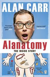 Icon image Alanatomy: The Inside Story