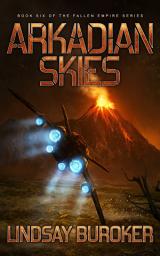Icon image Arkadian Skies: Fallen Empire, Book 6