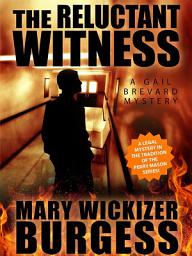 Icon image The Reluctant Witness: A Gail Brevard Mystery
