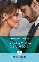 Icon image The Doctors' Christmas Reunion (Mills & Boon Medical)
