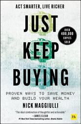 Icon image Just Keep Buying: Proven ways to save money and build your wealth