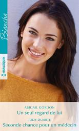 Icon image Un seul regard de lui - Seconde chance pour un médecin