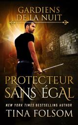 Icon image Protecteur Sans Égal (Gardiens de la Nuit - Tome 6)