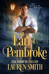 Icon image The Earl of Pembroke: A League of Rogue’s novel: The Wicked Earls' Club