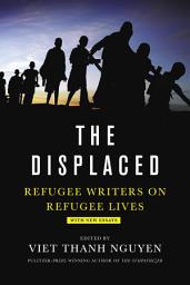 Icon image The Displaced: Refugee Writers on Refugee Lives