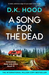 Icon image A Song for the Dead: A totally addictive edge-of-your-seat crime thriller