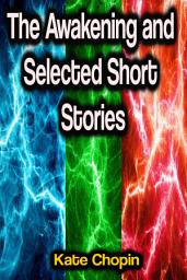 Icon image The Awakening and Selected Short Stories