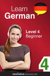 Icon image Learn German - Level 4: Beginner, Volume 1: Lessons 1-25