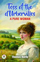 Icon image Tess of the d'Urbervilles: A Pure Woman: Demanding Ebook Book