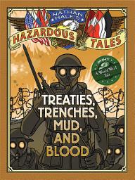 Icon image Treaties, Trenches, Mud, and Blood (Nathan Hale's Hazardous Tales #4): A World War I Tale