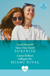 Icon image Nurse's Nine-Month Surprise / Falling For Her Miami Rival: Nurse's Nine-Month Surprise / Falling for Her Miami Rival (Mills & Boon Medical)