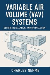 Icon image Variable Air Volume (VAV) Systems - Design, Installation, and Optimization