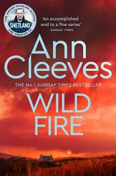 Icon image Wild Fire: Detective Jimmy Perez Returns in the New Murder Mystery from the Sunday Times Bestseller