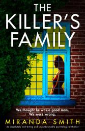 Icon image The Killer's Family: An absolutely nail-biting and unputdownable psychological thriller