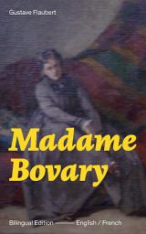 Icon image Madame Bovary - Bilingual Edition (English / French): A Classic of French Literature from the prolific French writer, known for Salammbô, Sentimental Education, Bouvard et Pécuchet, November and Three Tales: A Classic of French Literature from the prolific French writer, known for Salammbô, Sentimental Education, Bouvard et Pécuchet, November and Three Tales